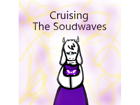 Cruising The Soundwaves - A Toriel's Theme Inspired Melody
