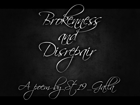 Brokeness and Disrepair - A Poem