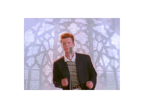 POV: you got rickrolled