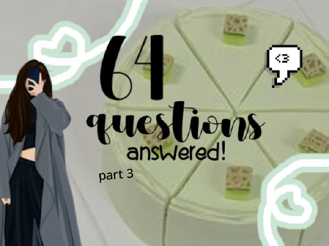 ✿ 3rd bunch of 64 random questions [answered]