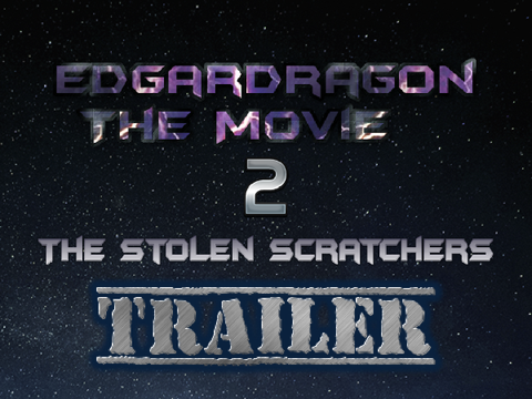 EdgarDragon the Movie 2 | The Stolen Scratchers | Trailer