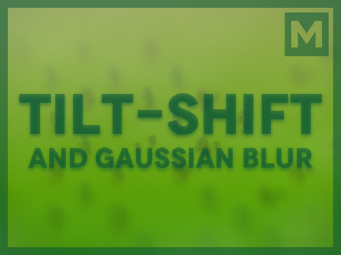Tilt-shift and Gaussian Blur Shader