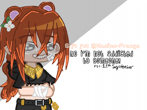 No, I'm not Addicted to someone ! Ft/ Kanine >:D