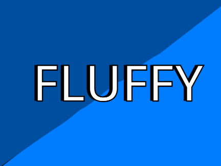 FLUFFY