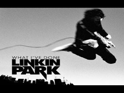 What I've Done- linkin park