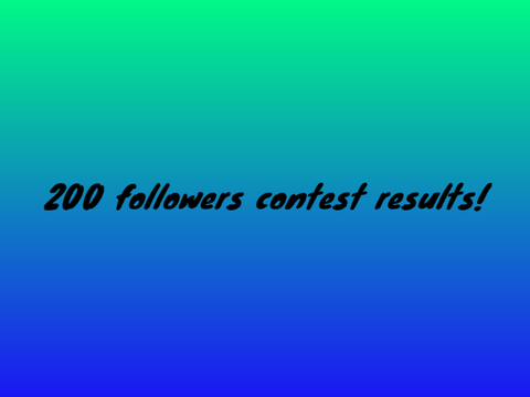 200 followers contest results!