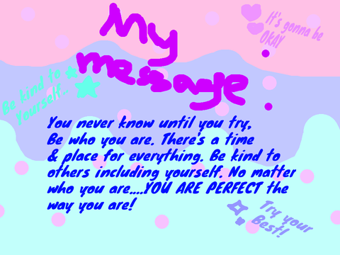 My Message: Be Kind To Yourself!