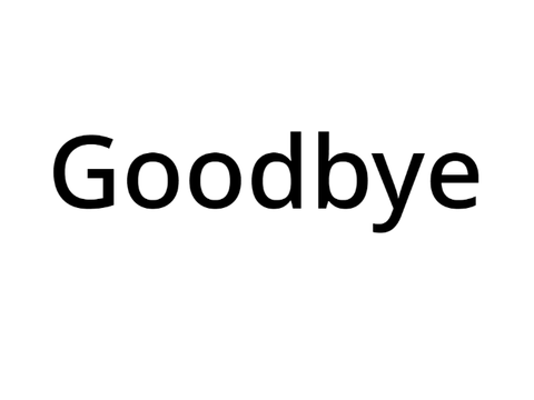Goodbye
