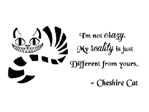 Cheshire Cat- Reality