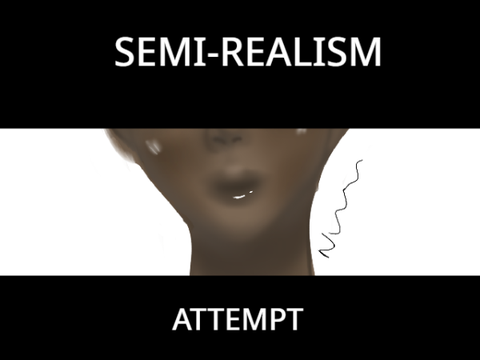 So I attempted Semi-Realism....