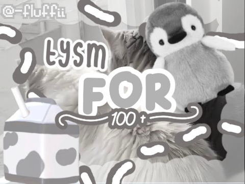 ꒦꒷ TYSM FOR 100+ ˊˎ˗ 