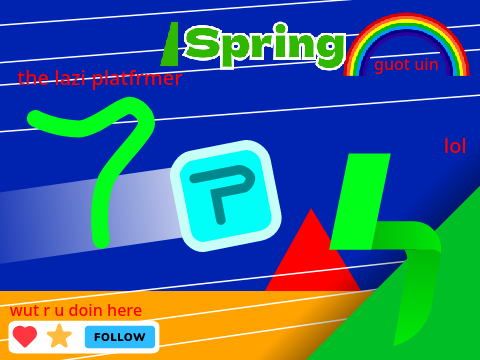 Spring- A Platformer [Part 7] : "the lazi platfrmer"