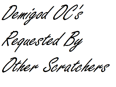 Demigod OC's Requested by Other Scratchers!!