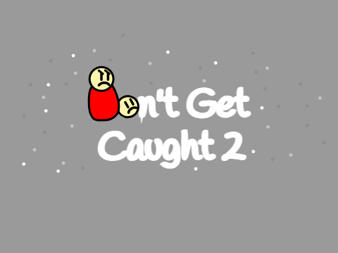 Don't Get Caught v2 || Mobile Friendly