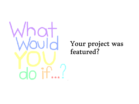 WWYDI: Your Project was featured on Scratch?