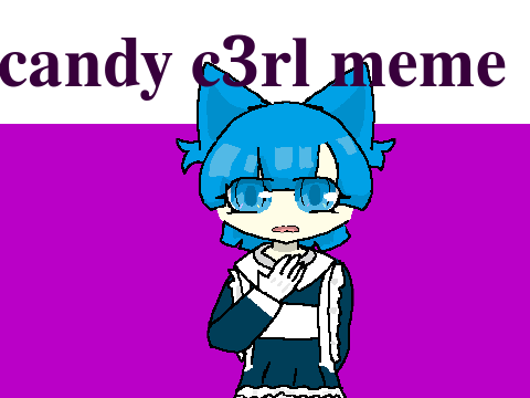 ✠candy c3rl meme✠gift for @kaaakeee