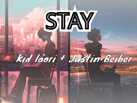 STAY - Kid laori + Justin bieber