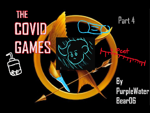 The Covid Games pt. 4