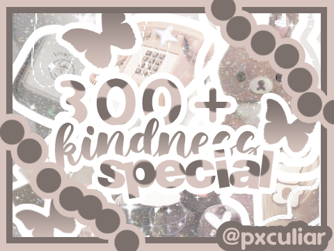 ☆★❥ 300+ kindness special ♡