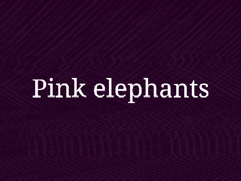 Pink elephants || Meme 