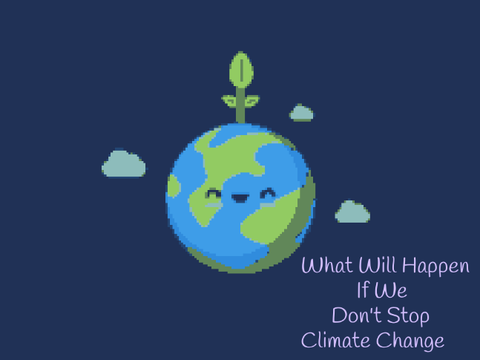 What Will Happen If We Don't Stop Climate Change