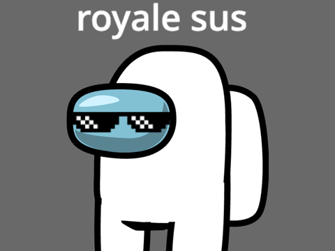 The white sus royale but cool sus remix