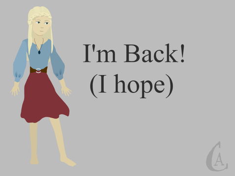 I'm Back! (I hope)