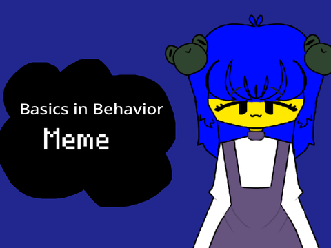 Basics in Behavior ✿ Meme ✿ 