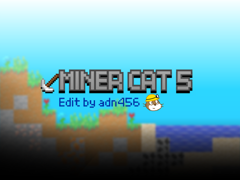 Miner Cat 5 (Scratch version) Edited