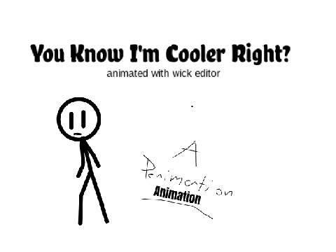 You Know I'm Cooler Right? #Animation