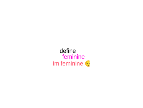 define feminine, i’m feminine remix remix