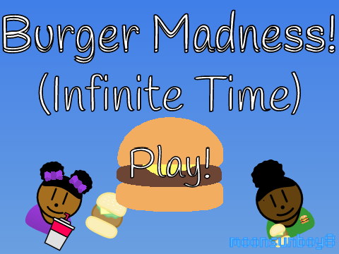 Burger Madness! (Infinite time)
