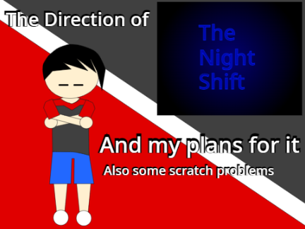 The Direction of The Night Shift (Plus Scratch's Up's and Down's)