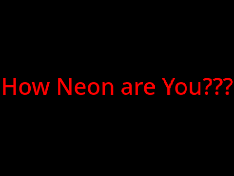 How Neon Are You?