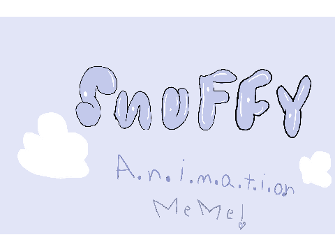 S n u f f y || Animation meme