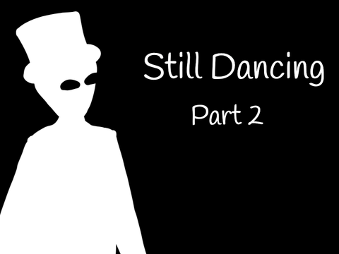 Still Dancing - Part 2