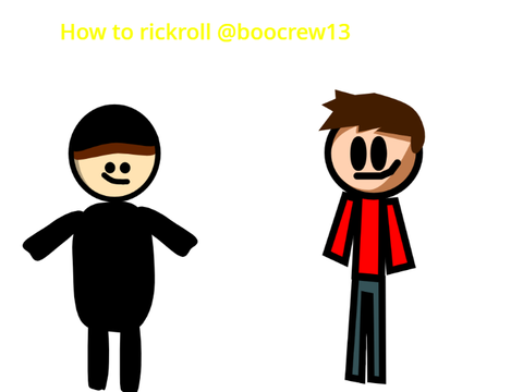 How to Rickroll @boocrew13 || Collab with @boocrew13 || #all #animations #shouldbetrending