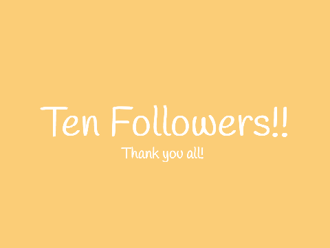 Ten Followers!!