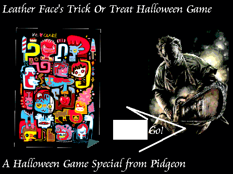 Leather Face's Trick Or Treat Halloween Game