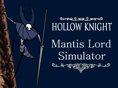 Hollow Knight-Mantis Lord Simulator