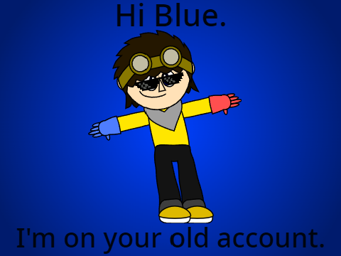 Hi Blue!!!
