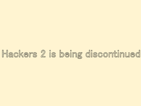 Hackers 2 is discontinued...