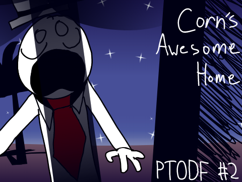 Corn's Awesome Home. PTODF #2