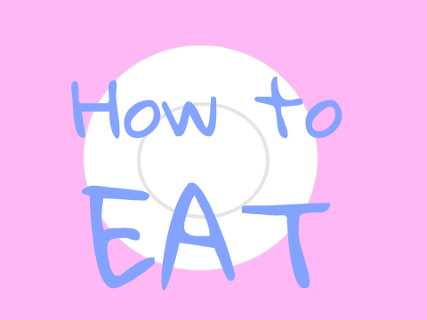 How to eat