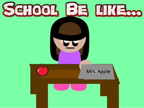 School be like...