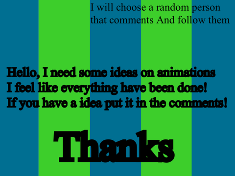 Need Animations ideas!