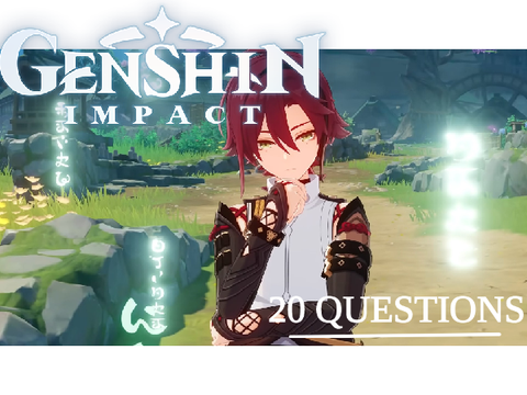 20 Questions: Genshin Impact Ver!