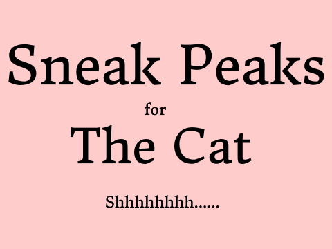 Sneak Peaks- The Cat