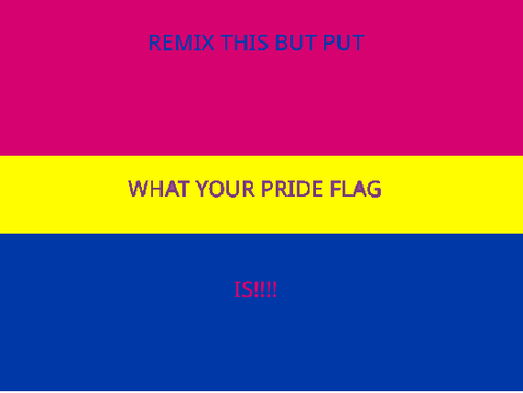 Remix What Your Pride Flag is! <3 remix