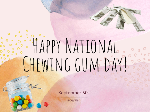 Sep 30! Happy National Chewing Gum Day!